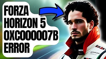 How To Fix Forza Horizon 5 0xc000007b Error [Updated 2024]