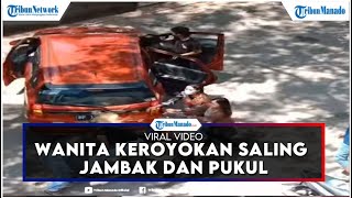 Viral Video Wanita Rame rame Saling Jambak dan Baku Hantam