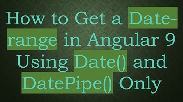How to Get a Date-range in Angular 9 Using Date() and DatePipe() Only