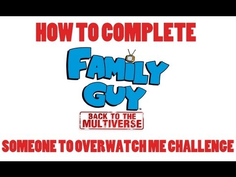 Family Guy Back To The Multiverse: How To Complete Someone to Overwatch Me Challenge 3 Stars