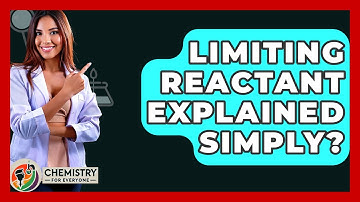 Limiting Reactant Explained Simply? - Chemistry For Everyone