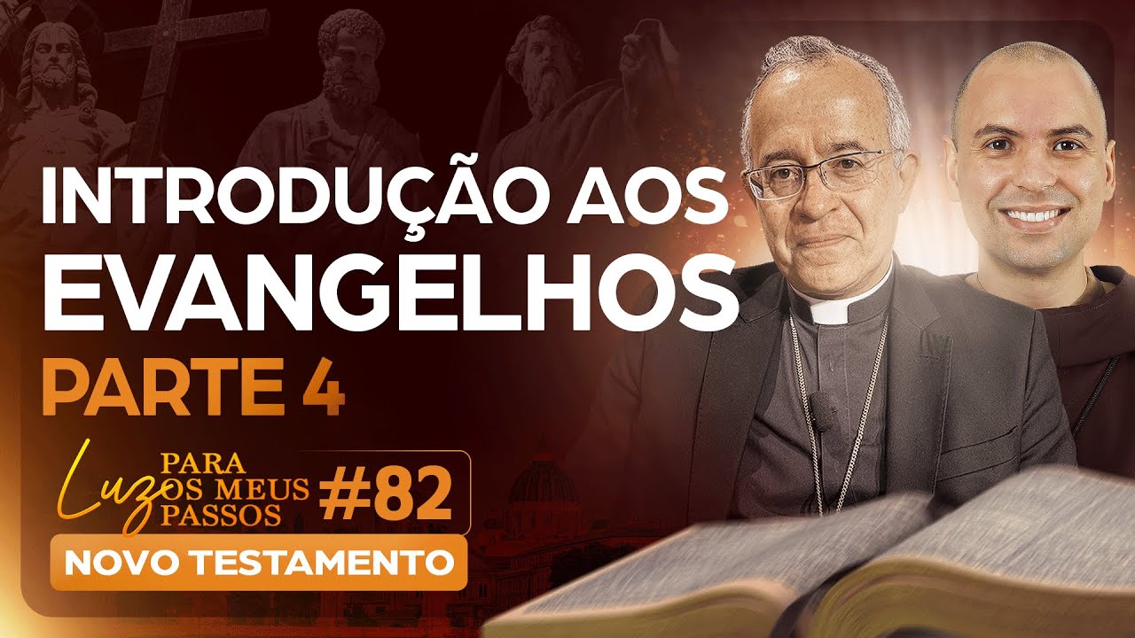 Introdução aos Evangelhos | Parte 4 | Luz para os meus passos | Novo Testamento | #82