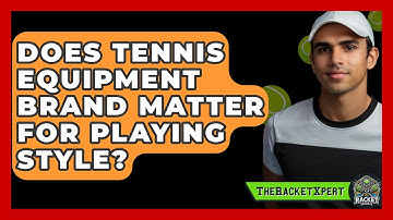 Does Tennis Equipment Brand Matter For Playing Style? - The Racket Xpert