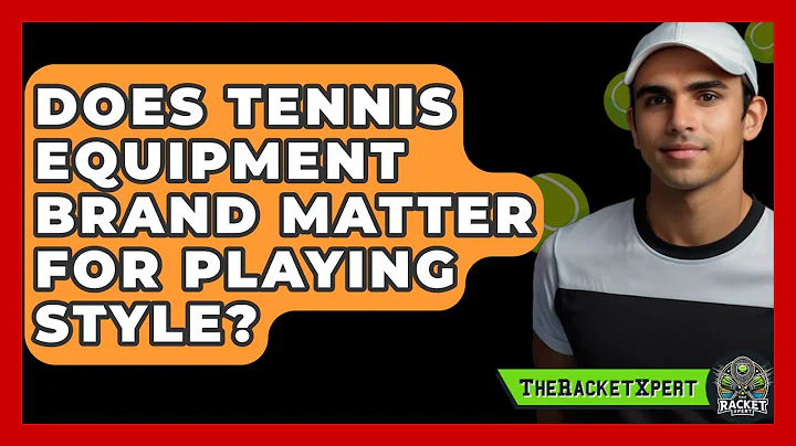 Does Tennis Equipment Brand Matter For Playing Style? - The Racket Xpert