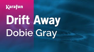 Drift Away - Dobie Gray | Karaoke Version | KaraFun chords
