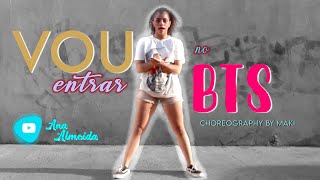 Mc Maha - Vou Entrar No Bts Choreography By Maki Ana Almeida