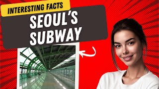 Interesting Facts Of Seouls Subway