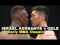 ISRAEL ADESANYA v Qele - Early MMA Classic