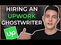 How To Hire a Professional Ghostwriter Through Upwork (Amazon KDP)