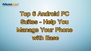 Top 6 Android PC Suites - Help You Manage Your Phone with Ease screenshot 4