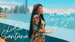 Video thumbnail of "El Amor Nunca Dejará de Ser | Lidia Santana"