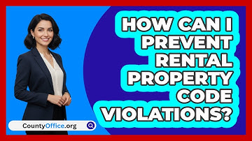 How Can I Prevent Rental Property Code Violations? - CountyOffice.org
