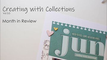 June 2020 Month in Review | Creating with Collections | Scrapbook Process