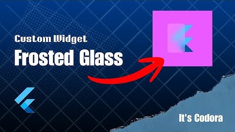 Create a Frosted Glass effect in Flutter (Custom Widget Tutorial)