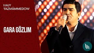 Hajy Ýazmämmedow - Gara gözlim | 2019