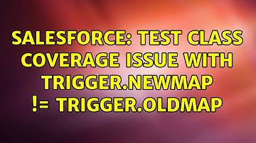 Salesforce: Test Class Coverage Issue with Trigger.newMap != Trigger.oldMap (3 Solutions!!)