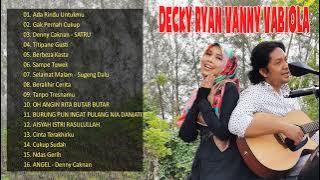 Decky Ryan Vanny Vabiola Full Album Tergalau - KUMPULAN LAGU Decky Ryan Vanny Vabiola TERBARU 2022