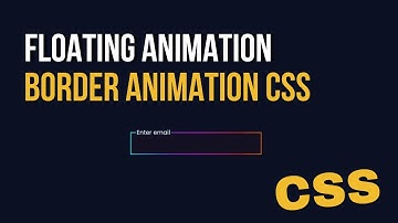 Create input float animation  and CSS Border Animations | HTML | CS