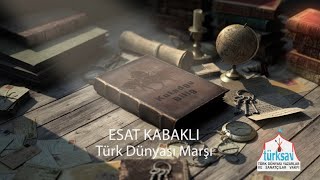 Esat Kabaklı - Türk Dünyası Marşı | Türk Dünyasında Bağımsızlıkların 30. Yılına Armağan