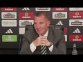 Brendan rodgers  celtic fan media conference