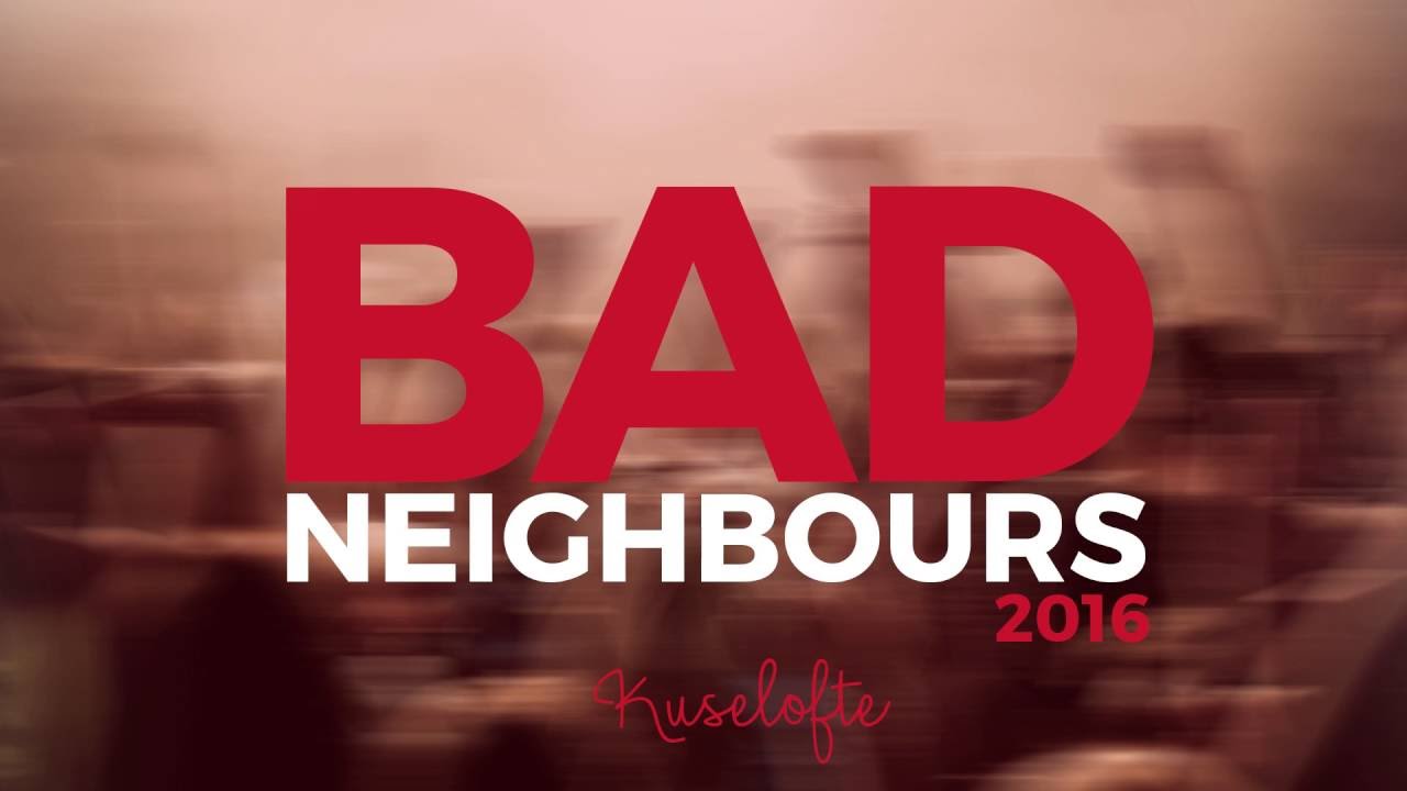 kuselofte bad neighbours 2016 youtube kuselofte bad neighbours 2016 youtube