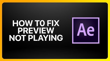 How To Fix Adobe After Effects Preview Not Playing Tutorial