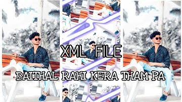 Baithal rahi kera ke tham pa || new bhojpuri song xml file video editing #viralxmlfilevideo#bojpuri 