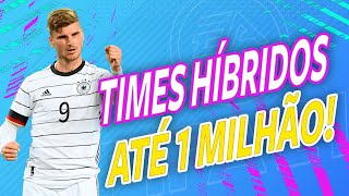 FIFA 21 - MELHORES TIMES HÍBRIDOS ATÉ 1KK