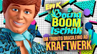 EDU K - Boing Boom Tschak (Um Tributo Brasileiro ao Kraftwerk)