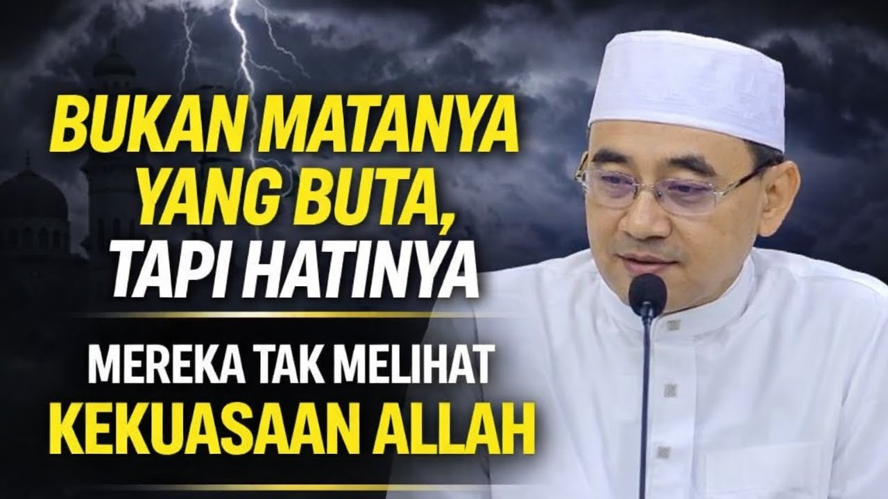 Bukan Matanya yang Buta, Tapi Hatinya | Mereka Tak Melihat Kekuasaan Allah - Guru Bakhiet
