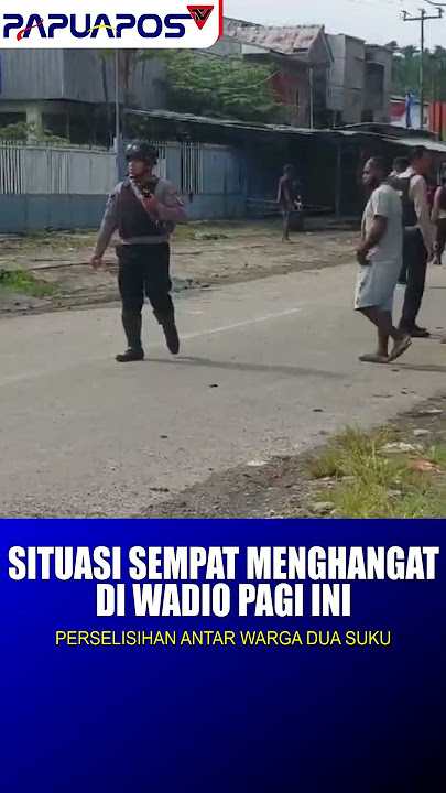 Sempat Menghangat, Pertikaian Antar Warga Dua Suku di Wadio  #klikpapua #beritaterkini