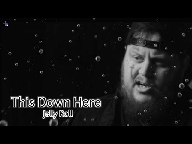 Jelly Roll - This Down Here - (Song)