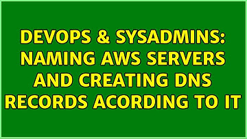 DevOps & SysAdmins: Naming AWS servers and creating DNS records acording to it