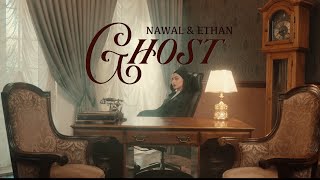 NAWAL & Ethan - Ghost