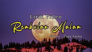 [ VIDEO LIRIK ] REMBULAN MALAM ( Evie Tamala ) Cover Puja Saiba ● Slow Rock