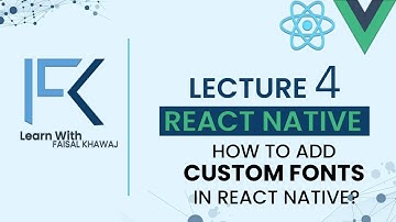 Lecture 4- How to add custom fonts in React Native | Custom Fonts | IOS |  Android | ReactNative