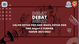 DEBAT CALON KETUA DAN WAKIL KETUA OSIS SMAN NEGERI 2 SUBANG TAHUN 2021