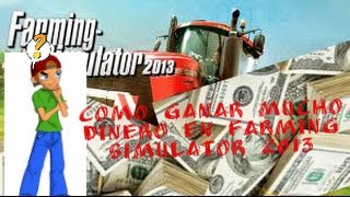 Como tener mucho dinero en farming simulator 2013