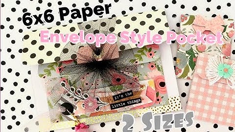 6x6 Paper 💌 Envelope Style Pockets Two Sizes | Project Share Happy Mail Idea
