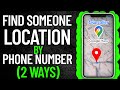 How to find someone location by phone number on google map - Full Guide