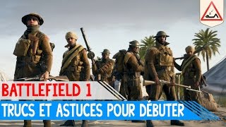 BATTLEFIELD 1 - TRUCS ET ASTUCES POUR DÉBUTER