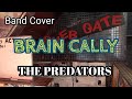 BRAIN CALLY/THE PREDATORS[Band Cover]
