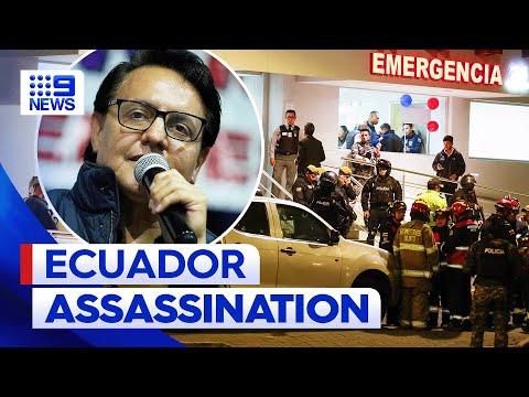 Ecuador presidential candidate assassinated days out from election | 9 News Australia