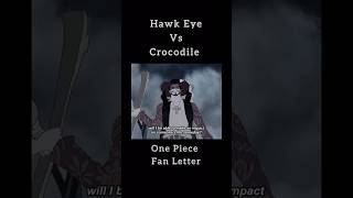 Hawk Eye Vs Crocodile One Piece Fan Letter