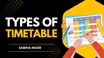 Different Types of Timetable | A Complete Explanation | By Sabiha Noor