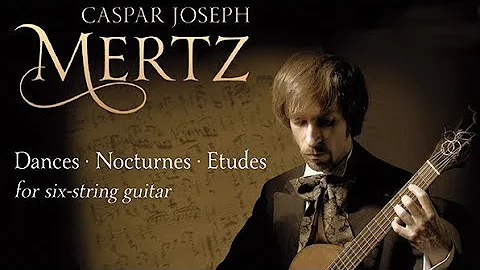 Mertz: Dances, Nocturnes and Etudes for Guitar