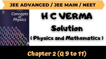 H C Verma Solutions Chapter 2 Q9 to Q11 (Physics & Mathematics ) by Abhishek Anand
