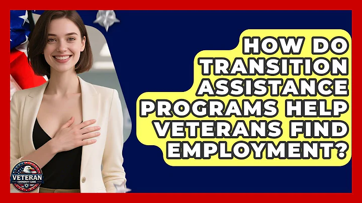 How Do Transition Assistance Programs Help Veterans Find Employment? - Veteran Community Guide