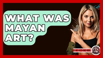 What Was Mayan Art? - The Action Reel