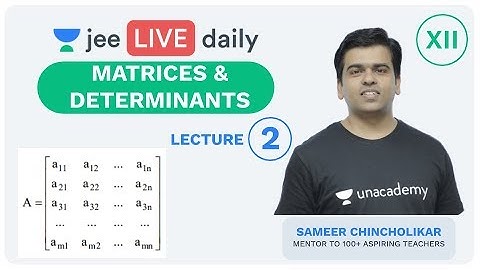 JEE Mains: Matrices & Determinants L 2 | Unacademy JEE | IIT Mathematics | Sameer Sir